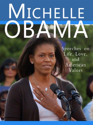 Michelle Obama: Speeches on Life, Love, and American Values