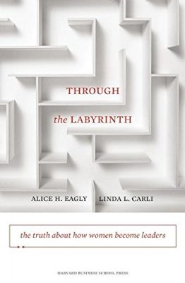 Through the Labyrinth: The Truth About How Women Become Leaders