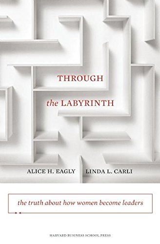 Through the Labyrinth: The Truth About How Women Become Leaders